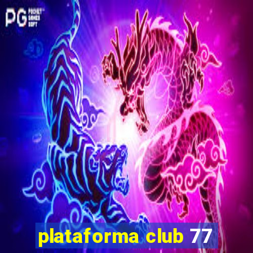 plataforma club 77